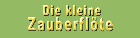 Die kleine Zauberflöte